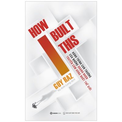 Hành Trình Can Trường Của Những Doanh Nhân Truyền Cảm Hứng Nhất Thế Giới - Guy Raz