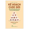 Kế Hoạch Cuộc Đời - 700 Cách Đơn Giản Để Thay Đổi Cho Cuộc Sống Tốt Đẹp Hơn - Robert Ashton