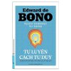Tự Luyện Cách Tư Duy - Edward De Bono