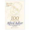 100 Danh Ngôn Của Alfred Adler Giúp Bạn Thay Đổi Bản Thân Ngay Lập Tức - Hiroshi Ogura