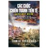 Các Cuộc Chiến Tranh Tiền Tệ - Nguyên Nhân Tạo Ra Khủng Hoảng Toàn Cầu Tiếp Theo - James Rickards