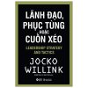 Lãnh Đạo, Phục Tùng Hoặc Cuốn Xéo - Jocko Willink