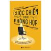 Cuộc Chiến Trong Phòng Họp - Al Ries, Laura Ries