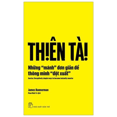 Thiên Tài - Những "Mánh" Đơn Giản Để Thông Minh "Đột Xuất" - James Bannerman