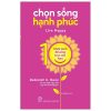 Chọn Sống Hạnh Phúc - Deborah K. Heisz