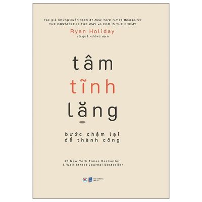 Tâm Tĩnh Lặng - Bước Chậm Lại Để Thành Công - Ryan Holiday