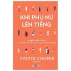 Khi Phụ Nữ Lên Tiếng - 35 Bài Diễn Văn Của Những Người Phụ Nữ Làm Thay Đổi Thế Giới - Yvette Cooper