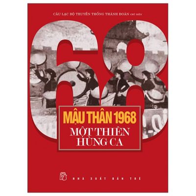 Mậu Thân 1968 - Một Thiên Hùng Ca - Câu Lạc Bộ Truyền Thống Thành Đoàn