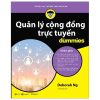 Quản Lý Cộng Đồng Trực Tuyến For Dummies - Deborah Ng