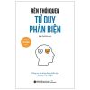 Rèn Thói Quen Tư Duy Phản Biện - Nhóm tác giả Thinknetic