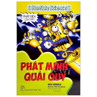 Horrible Science - Phát Minh Quái Quỷ - Nick Arnold, Tony De Saulles