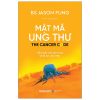 Mật Mã Ung Thư - Hiểu Biết Mới Đột Phá Về Bí Ẩn Ung Thư - BS Jason Fung (S0806+PO)