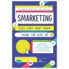 Smarketing - Giải Pháp Cạnh Tranh Trong Thế Giới Số - Tim Hughes, Adam Gray, Hugo Whicher