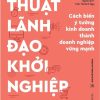 Thuật Lãnh Đạo Khởi Nghiệp - Derek Lidow