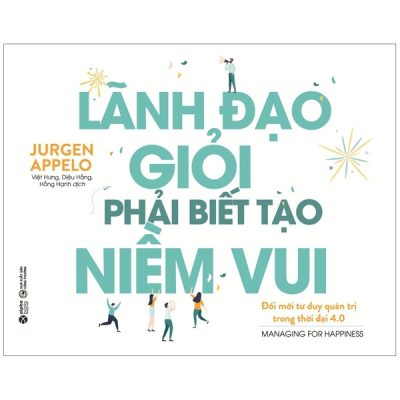 Lãnh Đạo Giỏi Phải Biết Tạo Niềm Vui - Jurgen Appelo