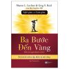 Ba Bước Đến Vàng - Nghĩ Giàu Và Làm Giàu : Biến Trở Ngại Thành Cơ Hội! - Sharon L. Lechter, Greg S. Reid