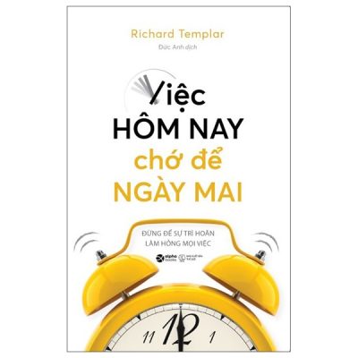 Việc Hôm Nay Chớ Để Ngày Mai - Richard Templar