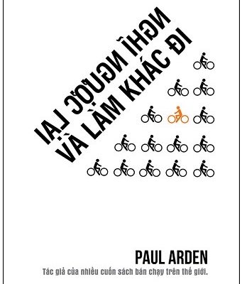 Nghĩ Ngược Lại Và Làm Khác Đi - Paul Arden