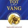 Tốt Như Vàng - Bí Quyết Làm Giàu Và Sống Hạnh Phúc - Napoleon Hill, Judith Williamson
