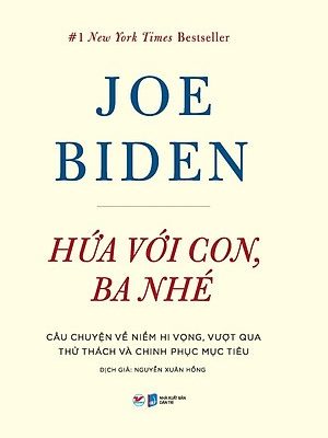 Hứa Với Con, Ba Nhé - Câu Chuyện Về Niềm Hi Vọng, Vượt Qua Thử Thách Và Chinh Phục Mục Tiêu - Joe Biden