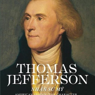 Thomas Jefferson - Nhân Sư Mỹ (Bìa Cứng) - Joseph J. Ellis