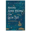Những Anh Hùng Của Lịch Sử (Bìa Cứng) - Will Durant