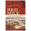 Red Nile - Tiểu Sử Của Dòng Sông Vĩ Đại Nhất Thế Giới (Bìa Cứng) - Robert Twigger
