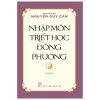 Nhập Môn Triết Học Đông Phương - Thu Giang Nguyễn Duy Cần