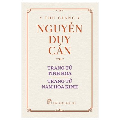Trang Tử Tinh Hoa, Trang Tử Nam Hoa Kinh (Bìa Cứng) - Thu Giang Nguyễn Duy Cần