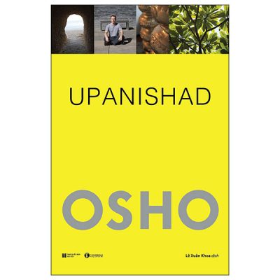 OSHO - Upanishad - Cốt Tủy Của Giáo Huấn