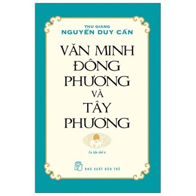 Văn Minh Đông Phương Và Tây Phương - Thu Giang Nguyễn Duy Cần