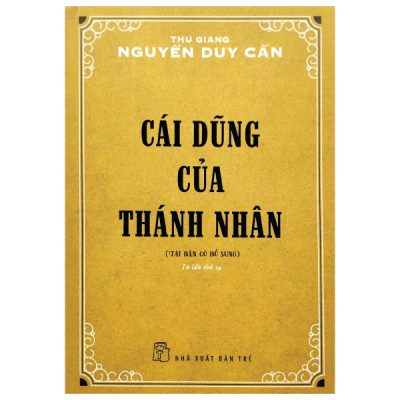 Cái Dũng Của Thánh Nhân - Thu Giang Nguyễn Duy Cần