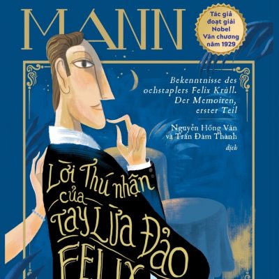 Lời Thú Nhận Của Tay Lừa Đảo Felix Krull - Thomas Mann
