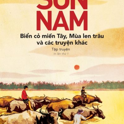 Biển Cỏ Miền Tây, Mùa Len Trâu Và Các Truyện Khác - Sơn Nam