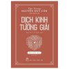 Dịch Kinh Tường Giải (Di Cảo): Quyển Hạ (Bìa Cứng) - Thu Giang Nguyễn Duy Cần