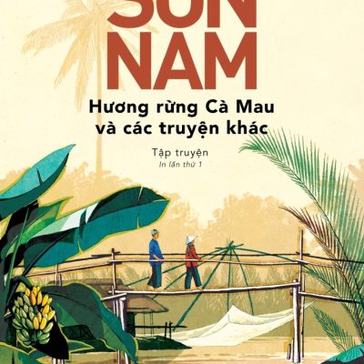 Hương Rừng Cà Mau Và Các Truyện Khác - Sơn Nam