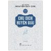 Chu Dịch Huyền Giải - Thu Giang Nguyễn Duy Cần