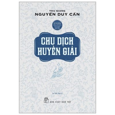 Chu Dịch Huyền Giải - Thu Giang Nguyễn Duy Cần