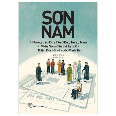 Phong Trào Duy Tân Ở Bắc, Trung, Nam - Miền Nam Đầu Thế Kỷ XX - Thiên Địa Hội Và Cuộc Minh Tân - Sơn Nam