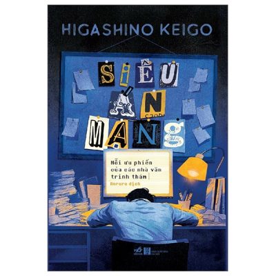 Siêu Án Mạng - Nỗi Ưu Phiền Của Các Nhà Văn Trinh Thám - Higashino Keigo