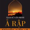 Lịch Sử Văn Minh Ả Rập - Will Durant, Nguyễn Hiến Lê