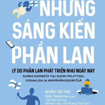 Những Sáng Kiến Phần Lan - Lý Do Phần Lan Phát Triển Như Ngày Nay - Nhiều Tác Giả
