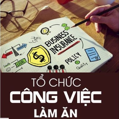 Tổ Chức Công Việc Làm Ăn - Kim Chỉ Nam Của Nhà Doanh Nghiệp - Nguyễn Hiến Lê