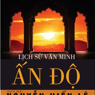 Lịch Sử Văn Minh Ấn Độ - Will Durant, Nguyễn Hiến Lê