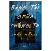 Bóng Tối Giữa Chúng Ta - John Marrs
