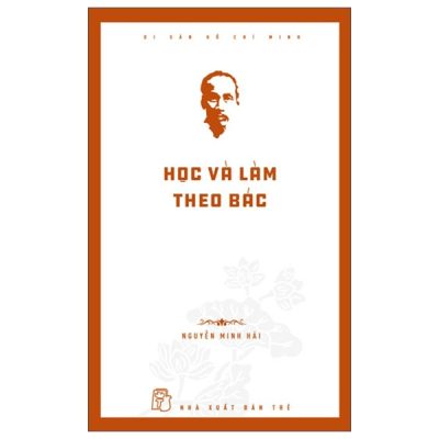 Di Sản Hồ Chí Minh - Học Và Làm Theo Bác - Nguyễn Minh Hải