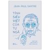 Tính Siêu Việt Của Tự Ngã - Phác Thảo Một Mô Tả Hiện Tượng Học (Bìa Cứng) - Jean-Paul Sartre