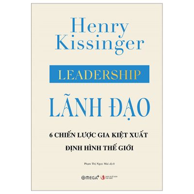 Lãnh Đạo - 6 Chiến Lược Gia Kiệt Xuất Định Hình Thế Giới (Bìa Cứng) - Henry Kissinger