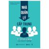 Nhà Quản Lý Cấp Trung - Mắt Xích Sống Còn Của Doanh Nghiệp - Đường Văn Quân