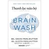 Thanh Lọc Não Bộ - BS David Perlmutter, BS Austin Perlmutter